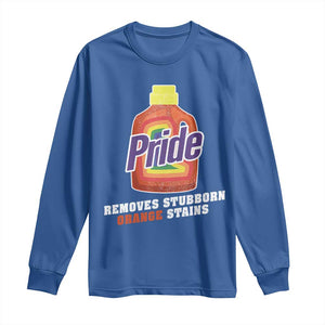 Funny Pride Removes Stubborn Orange Stains Long Sleeve Shirt Pride Month LGBTQ TS11 Royal Blue Print Your Wear