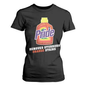 Funny Pride Removes Stubborn Orange Stains T Shirt For Women Pride Month LGBTQ TS11 Black Print Your Wear