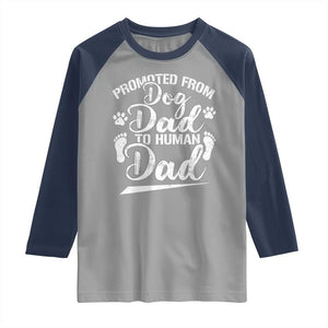 Funny Promoted From Dog Dad To Human Dad Raglan Shirt New Father Paw Father's Day TS11 Sport Gray Navy Print Your Wear