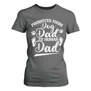 Funny Promoted From Dog Dad To Human Dad T Shirt For Women New Father Paw Father's Day TS11 Dark Heather Print Your Wear