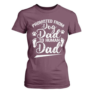 Funny Promoted From Dog Dad To Human Dad T Shirt For Women New Father Paw Father's Day TS11 Maroon Print Your Wear