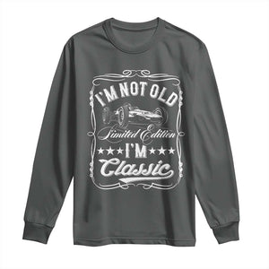Funny Racing Formula Car I Am Not Old I Am Classic Long Sleeve Shirt Fathers Day TS11 Dark Heather Print Your Wear