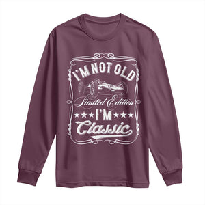 Funny Racing Formula Car I Am Not Old I Am Classic Long Sleeve Shirt Fathers Day TS11 Maroon Print Your Wear