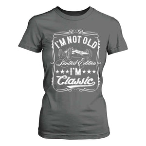 Funny Racing Formula Car I Am Not Old I Am Classic T Shirt For Women Fathers Day TS11 Dark Heather Print Your Wear