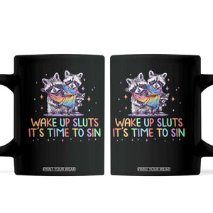 Funny Racoon Pride Coffee Mug Wake Up Sluts It Is Time To Sin LGBTQ Rainbow Flag TS10 Black Print Your Wear