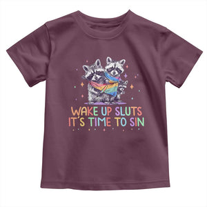 Funny Racoon Pride Toddler T Shirt Wake Up Sluts It Is Time To Sin LGBTQ Rainbow Flag TS10 Maroon Print Your Wear