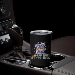 Funny Racoon Pride Tumbler Cup Wake Up Sluts It Is Time To Sin LGBTQ Rainbow Flag TS10 Print Your Wear