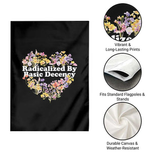 Funny Radicalized By Basic Decency Garden Flag Women Floral Heart TS11 Print Your Wear