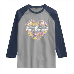 Funny Radicalized By Basic Decency Raglan Shirt Women Floral Heart TS11 Sport Gray Navy Print Your Wear