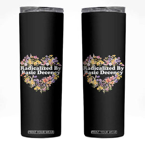 Funny Radicalized By Basic Decency Skinny Tumbler Women Floral Heart TS11 Black Print Your Wear