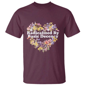 Funny Radicalized By Basic Decency T Shirt Women Floral Heart TS11 Maroon Print Your Wear