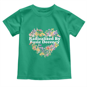 Funny Radicalized By Basic Decency Toddler T Shirt Women Floral Heart TS11 Irish Green Print Your Wear