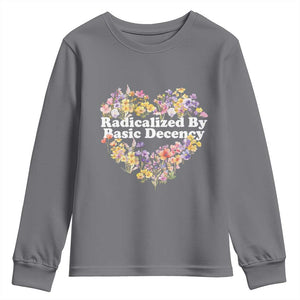 Funny Radicalized By Basic Decency Youth Sweatshirt Women Floral Heart TS11 Charcoal Print Your Wear