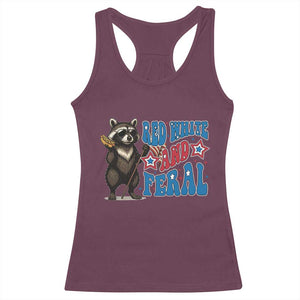 Funny Red White And Feral Racerback Tank Top Raccoon 4th of July Patriotic TS11 Maroon Print Your Wear