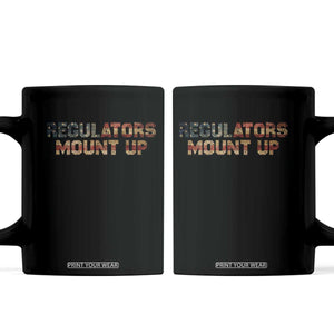 Funny Regulators Mount Up 4th Of July USA Independence Day Coffee Mug TS11 Black Print Your Wear