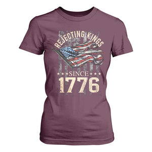 Funny Rejecting Kings Since 1776 T Shirt For Women Vintage American Flag TS11 Maroon Print Your Wear