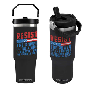 Funny Resist The Power Of The People Is Greater Than The People In Power Flip Straw Tumbler TS11 One Size: 30 oz Black Print Your Wear