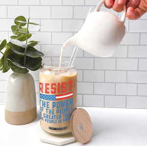 Funny Resist The Power Of The People Is Greater Than The People In Power Glass Can TS11 Print Your Wear