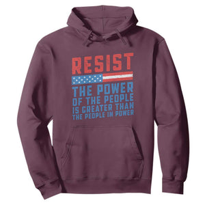 Funny Resist The Power Of The People Is Greater Than The People In Power Hoodie TS11 Maroon Print Your Wear