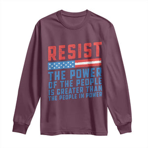 Funny Resist The Power Of The People Is Greater Than The People In Power Long Sleeve Shirt TS11 Maroon Print Your Wear