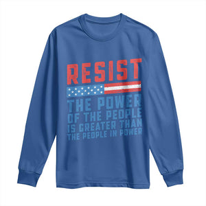 Funny Resist The Power Of The People Is Greater Than The People In Power Long Sleeve Shirt TS11 Royal Blue Print Your Wear