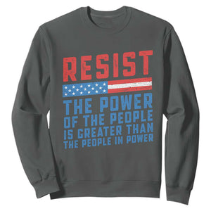 Funny Resist The Power Of The People Is Greater Than The People In Power Sweatshirt TS11 Dark Heather Print Your Wear