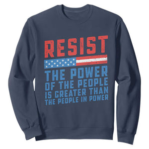 Funny Resist The Power Of The People Is Greater Than The People In Power Sweatshirt TS11 Navy Print Your Wear