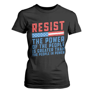 Funny Resist The Power Of The People Is Greater Than The People In Power T Shirt For Women TS11 Black Print Your Wear