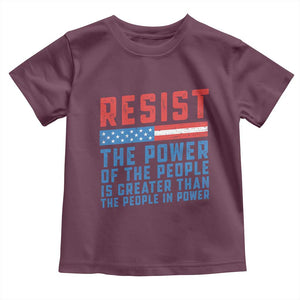 Funny Resist The Power Of The People Is Greater Than The People In Power Toddler T Shirt TS11 Maroon Print Your Wear