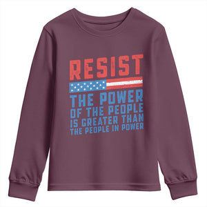 Funny Resist The Power Of The People Is Greater Than The People In Power Youth Sweatshirt TS11 Maroon Print Your Wear