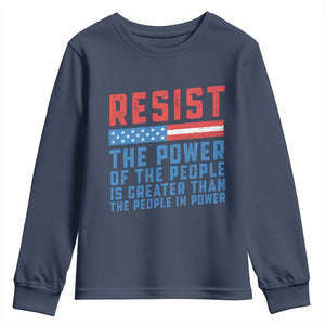 Funny Resist The Power Of The People Is Greater Than The People In Power Youth Sweatshirt TS11 Navy Print Your Wear