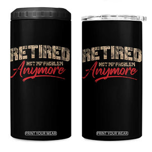Funny Retired 2025 4 in 1 Can Cooler Tumbler Retirement Not My Problem Anymore TS10 One Size: 16 oz Black Print Your Wear