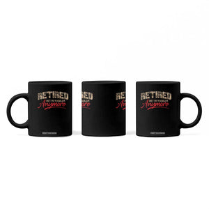 Funny Retired Coffee Mug Retirement Not My Problem Anymore TS10 Print Your Wear