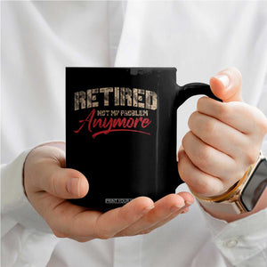 Funny Retired 2025 Coffee Mug Retirement Not My Problem Anymore TS10 Print Your Wear