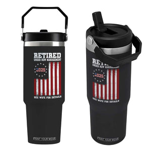 Funny Retired 2025 Flip Straw Tumbler Under New Management See Wife for Details American Flag TS10 One Size: 30 oz Black Print Your Wear