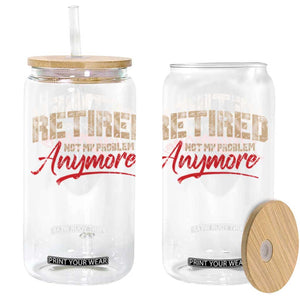 Funny Retired Glass Can Retirement Not My Problem Anymore TS10 Black Print Your Wear