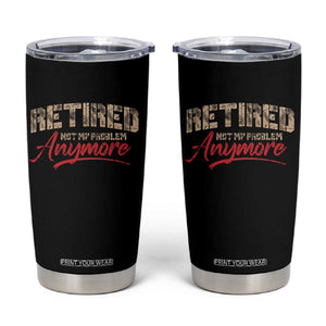 Funny Retired Tumbler Cup Retirement Not My Problem Anymore TS10 Black Print Your Wear
