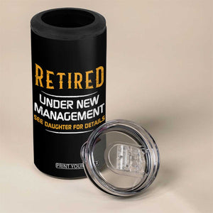 Funny Retired Under New Management See Daughter For Details 4 in 1 Can Cooler Tumbler Dad Mom Retirement TS11 Print Your Wear