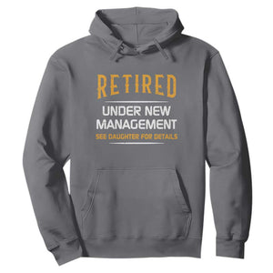 Funny Retired Under New Management See Daughter For Details Hoodie Dad Mom Retirement TS11 Charcoal Print Your Wear