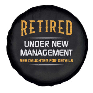 Funny Retired Under New Management See Daughter For Details Spare Tire Cover Dad Mom Retirement TS11 Print Your Wear