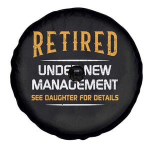 Funny Retired Under New Management See Daughter For Details Spare Tire Cover Dad Mom Retirement TS11 Print Your Wear
