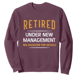 Funny Retired Under New Management See Daughter For Details Sweatshirt Dad Mom Retirement TS11 Maroon Print Your Wear