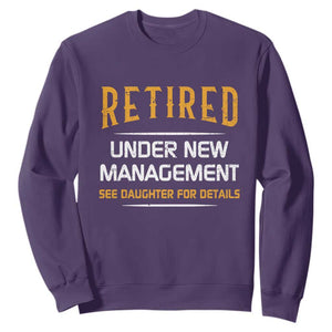 Funny Retired Under New Management See Daughter For Details Sweatshirt Dad Mom Retirement TS11 Purple Print Your Wear