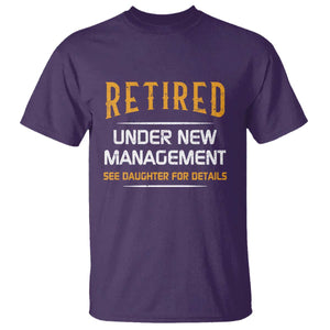 Funny Retired Under New Management See Daughter For Details T Shirt Dad Mom Retirement TS11 Purple Print Your Wear