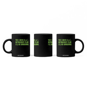 Funny Retired Weed Lovers Coffee Mug I Have a Retirement Plan Gardening Marijuana 420 Gift TS10 Print Your Wear