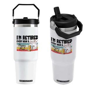 Funny Retirement Flip Straw Tumbler I'm Retired Every Hour Is A Happy Hour Retro Vintage TS11 One Size: 30 oz White Print Your Wear