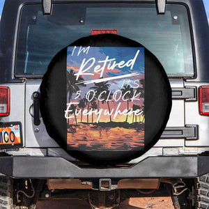 Funny Retirement Gift Spare Tire Cover I'm Retired It's 5 O'Clock Everywhere Beach Summer Vibes TS10 No hole Black Print Your Wear