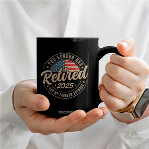 Funny Retirement Gifts Coffee Mug Legend Has Retired 2025 Not My Problem Anymore US Flag TS10 Print Your Wear