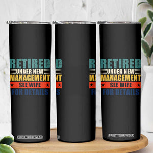 Funny Retirement Gifts Skinny Tumbler Retired Under New Management See Wife for Details TS10 Print Your Wear