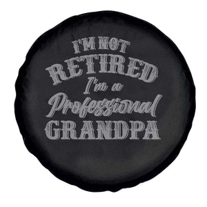 Funny Retirement Grandpa Spare Tire Cover I'm Not Retired I'm A Professional Grandpa Joke Humor TS10 Print Your Wear